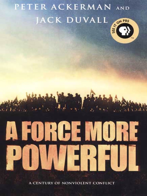 Title details for A Force More Powerful by Peter Ackerman - Wait list